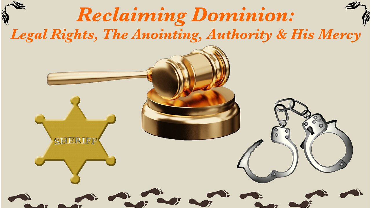 Reclaiming Dominion: Legal rights, The Anointing, Authority & His Mercy / WWY L63