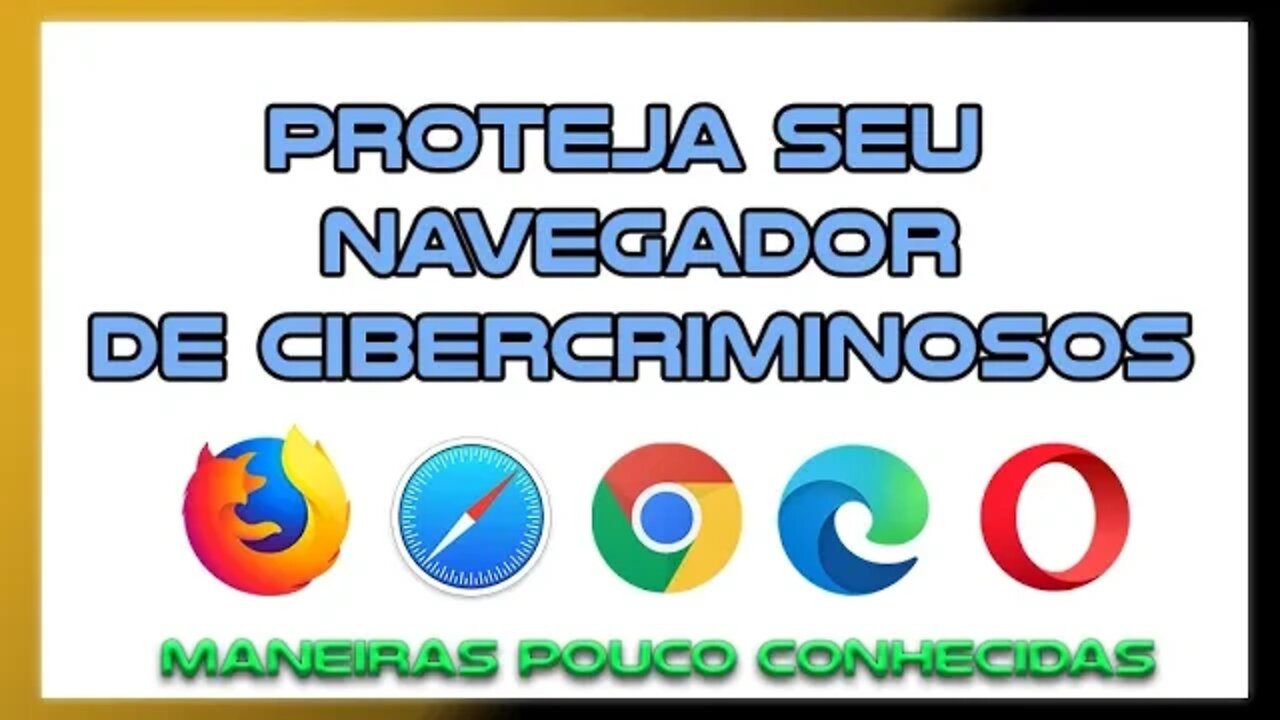 MANEIRAS POUCO CONHECIDAS DE PROTEGER SEU NAVEGADOR.