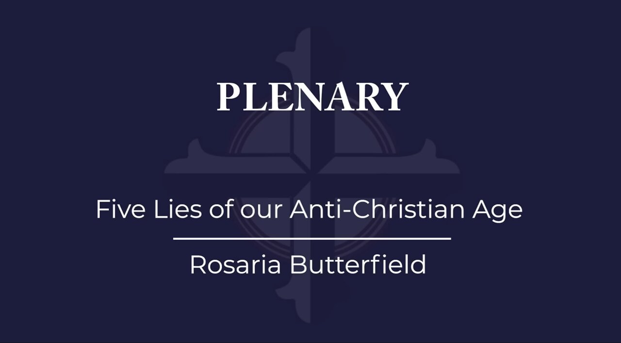 Rosaria Butterfield - Five Lies of our Anti-Christian Age