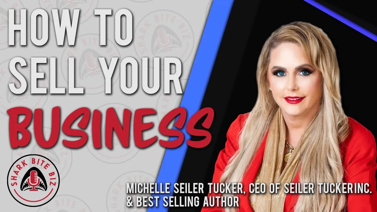 Shark Bite Biz #067 How to Sell Your Business with Michelle Seiler Tucker, CEO, Seiler Tucker Inc.