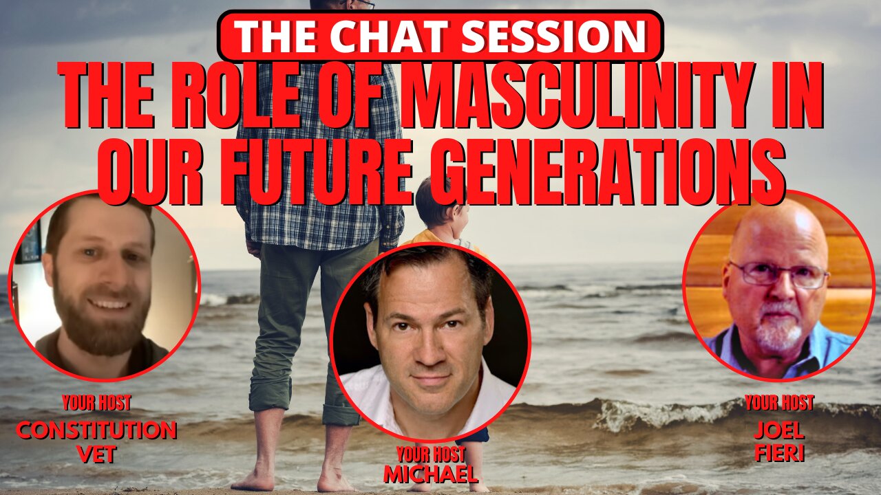 THE ROLE OF MASCULINITY IN OUR FUTURE GENERATIONS | THE CHAT SESSION