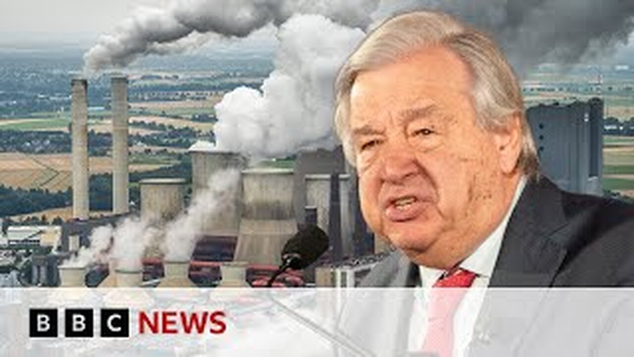 UN chief calls for ban on fossil fuel adverts to save climate | BBC News