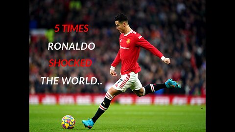 5 Times Ronaldo Shocked The WORLD