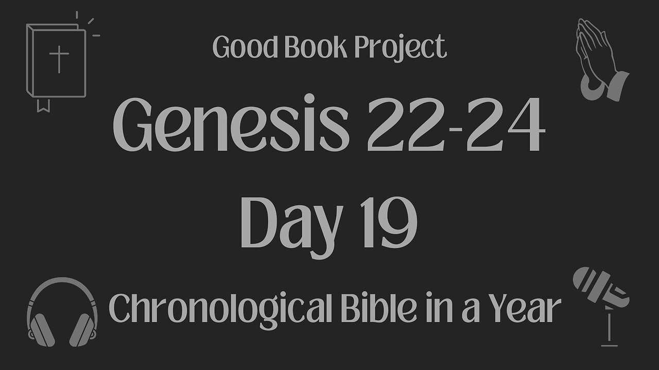 Chronological Bible in a Year 2023 - January 19, Day 19 - Genesis 22-24