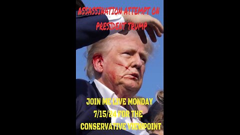 TRUMP'S ASSASSINATION ATTEMPT! JOIN ME MONDAY 7/15/24 TO FIND OUT THE ANSWERS MAYBE?? 