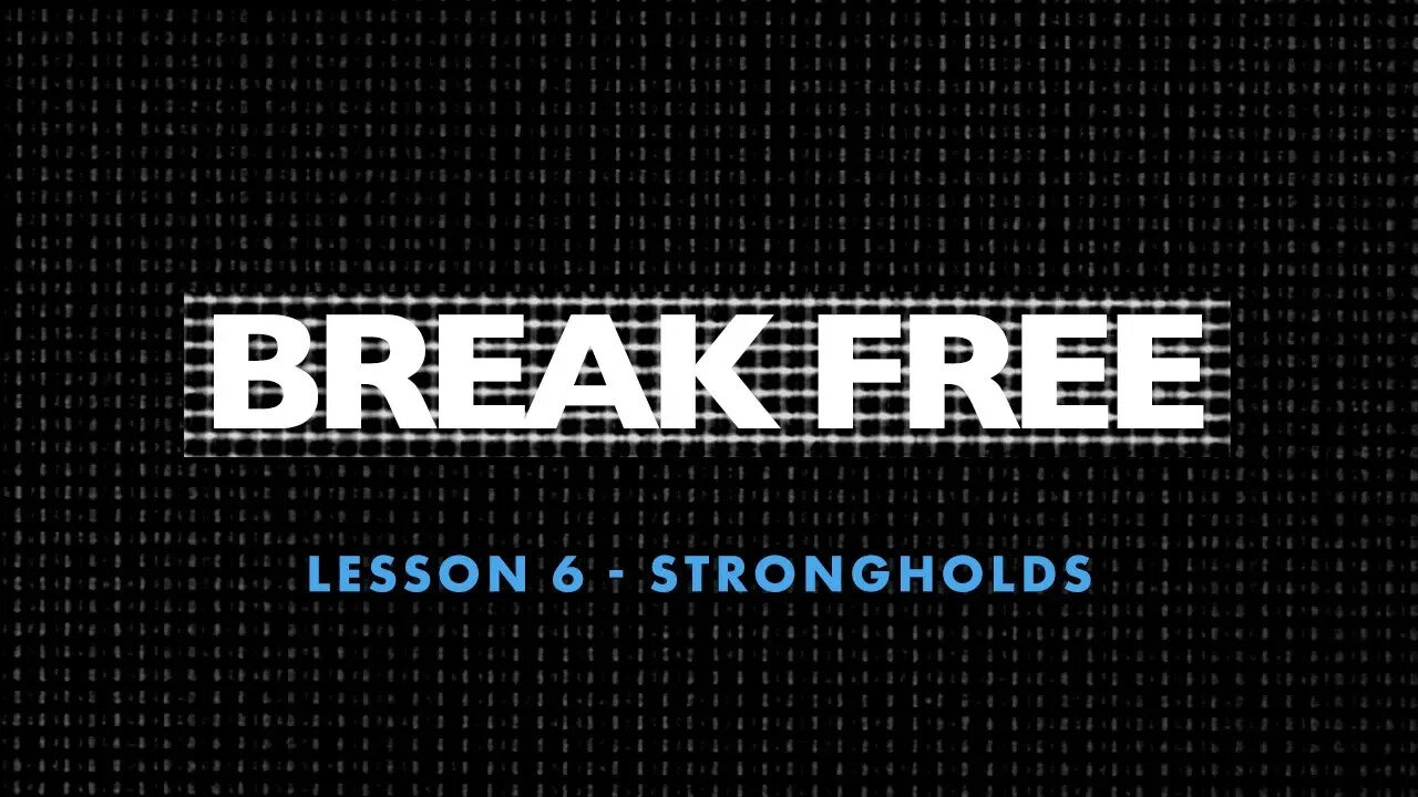 HOME GROUP Season 1 - LESSON 6 - BREAKING DOWN STRONGHOLDS