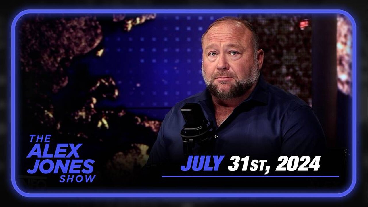 The Alex Jones Show WEDNESDAY FULL SHOW 7/31/24