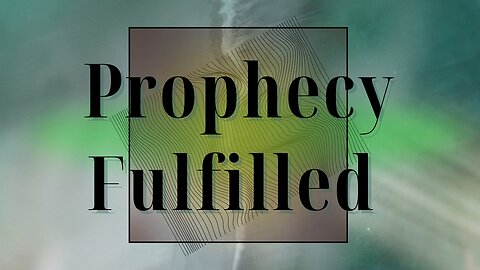 Prophecy Fulfilled 11-26-24