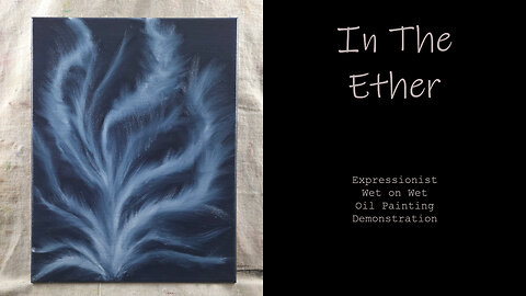 IN THE ETHER, Award winning Artist explores wet on wet oil painting