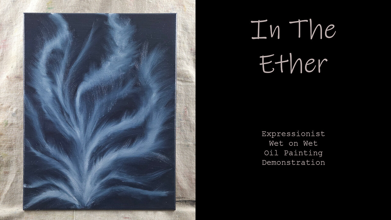 IN THE ETHER, Award winning Artist explores wet on wet oil painting