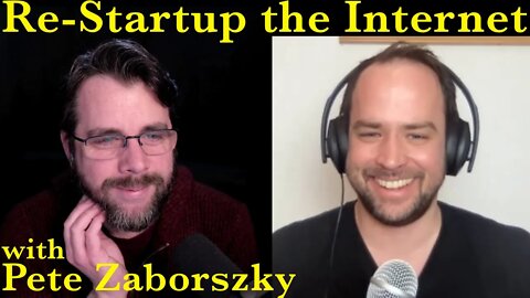 Can We Re-Startup the Internet? | with entrepreneur Pete Zaborszky