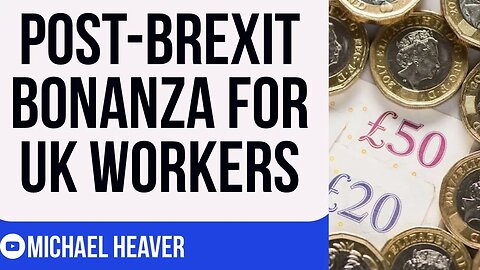 Post-Brexit BONANZA For British Workers