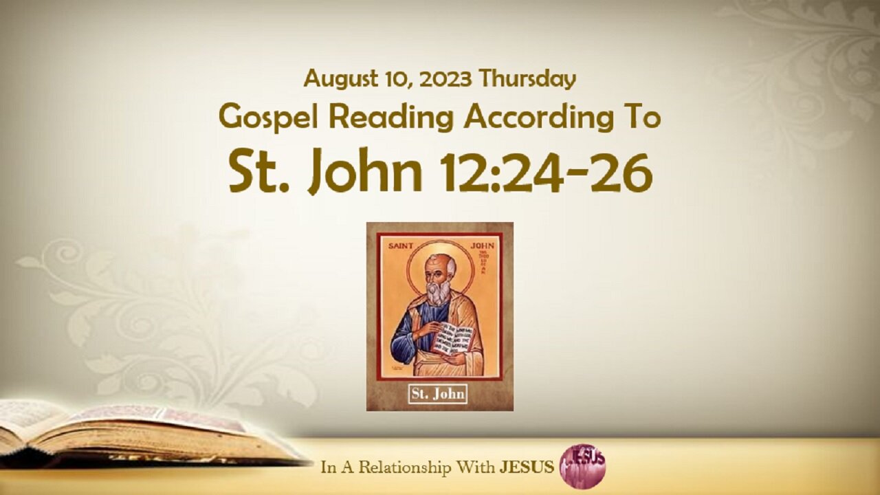 August 10 2023 Gospel Reading John Chapter 12 Verse 24-26