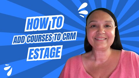 How To Setup Courses In Your CRM on ESTAGE.