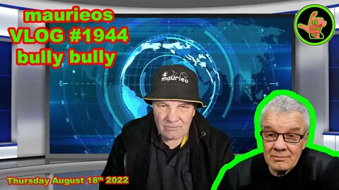 maurieos VLOG #1944 bully bully