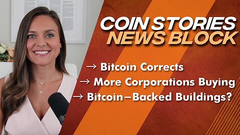 Coin Stories News Block: Bitcoin Weekly Wrap-Up