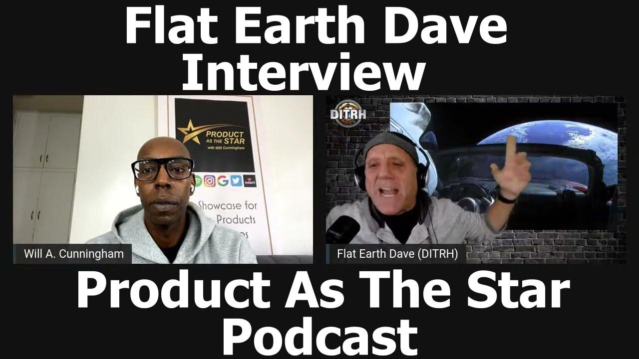 [Product as the Star] Flat Earth Dave Interview [Dec 6, 2021]