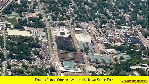 Trump Force One arrives at the Iowa State Fair.