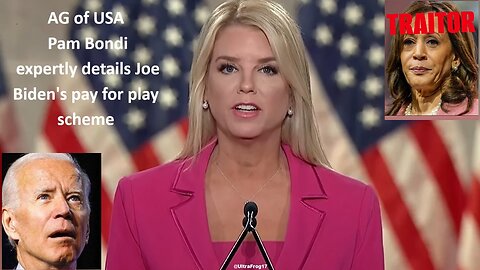 AG of US, Pam Bondi, expertly details Joe Biden's pay for play scheme