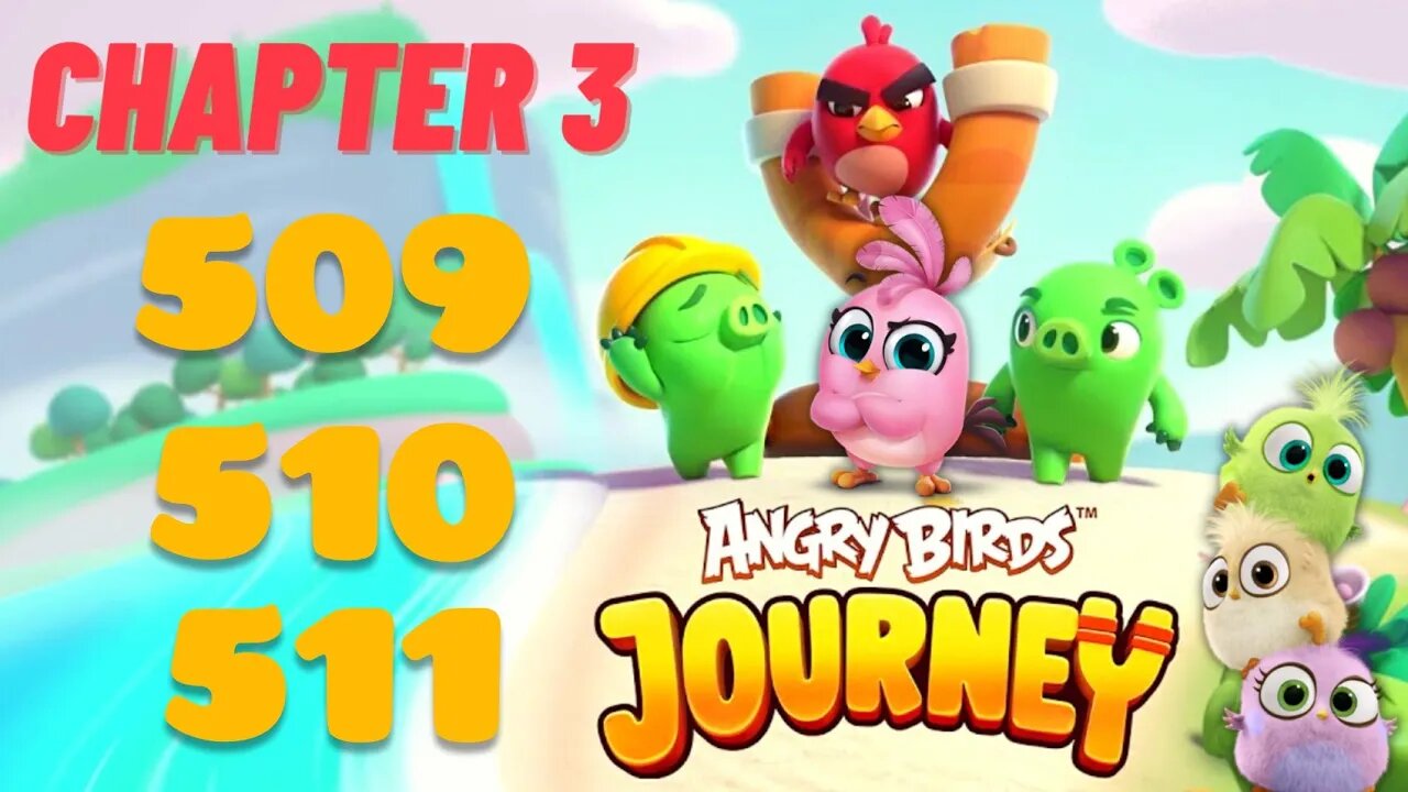 Angry Birds Journey - CHAPTER 3 - STARRY DESERT - LEVEL 509-510-511 - Gameplay Walkthrough