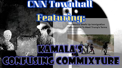 Kamala's Confusing Commixture CNN Town Hall