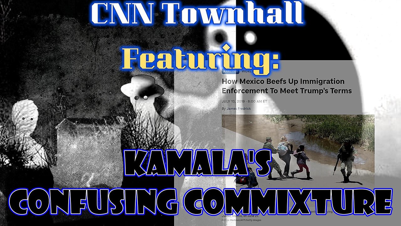 Kamala's Confusing Commixture CNN Town Hall