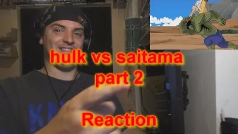 Reaction: hulk vs saitama part 2