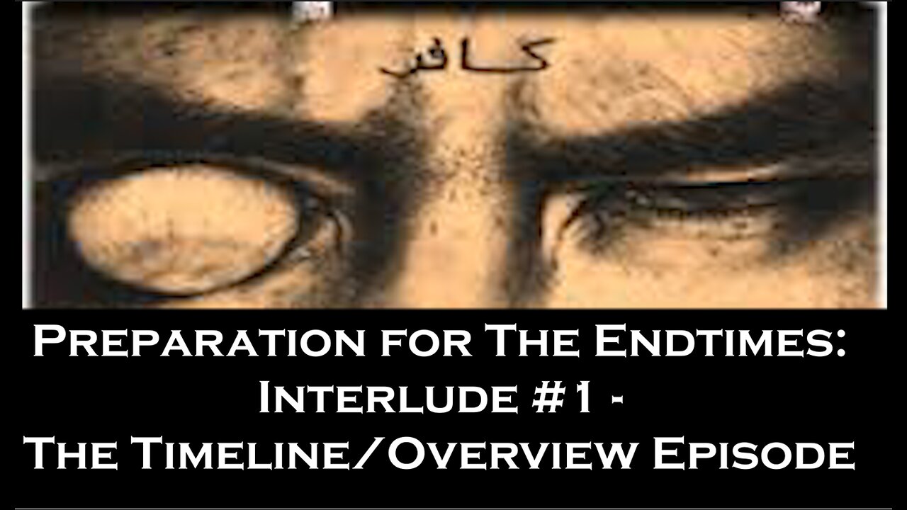 Preparation for The Endtimes Ep. 26.5 (w/audio): Interlude #1 - Timeline/Overview