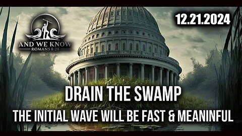 And We Know 12.21.24: TRUMP has THEM where he wants THEM, Drain the Swamp