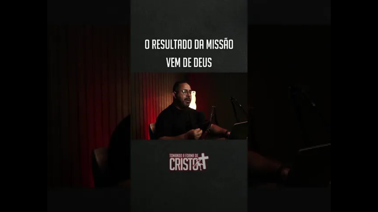 o resultado da missão vêm de Deus