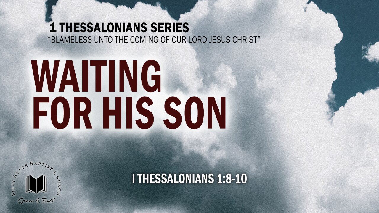 Waiting For His Son: 1 Thessalonians 1:8-10