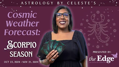 Scorpio Season 2024 – Astrology by Celeste’s Cosmic Weather Forecast