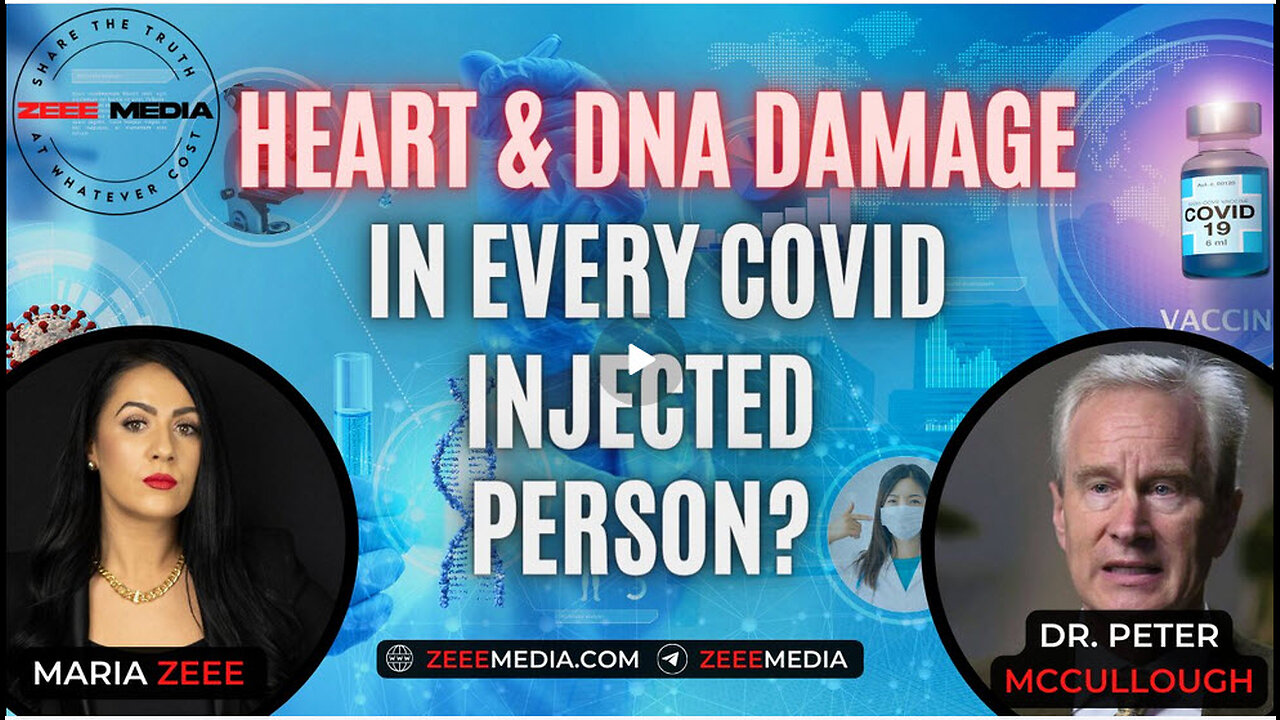 Dr. Peter McCullough - Heart & DNA Damage In Every COVID Injected Person?