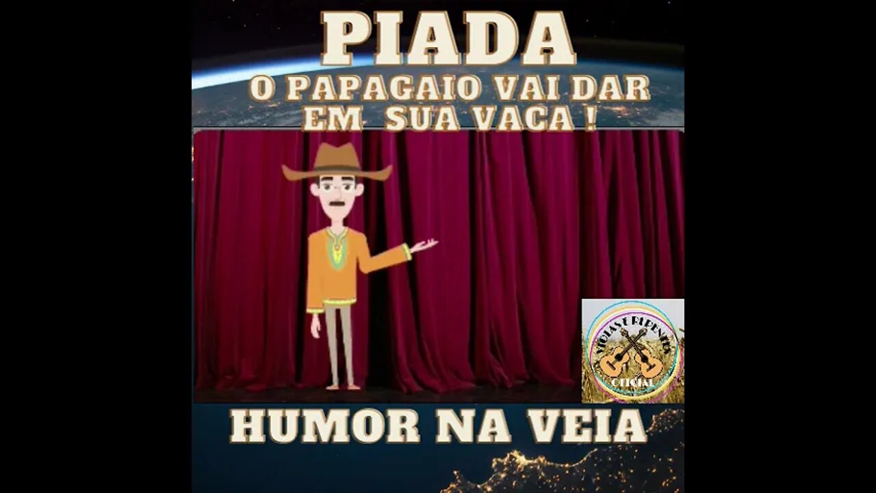 PIADA O PAPAGAIO VAI DAR EM SUA VACA !