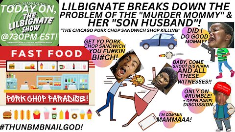 #GETYOFOODBITCH, LILBIGNATE BREAKS DOWN THE PROBLEM OF THE "MURD3R MOMMY" AND HER "SON HUSBAND"!