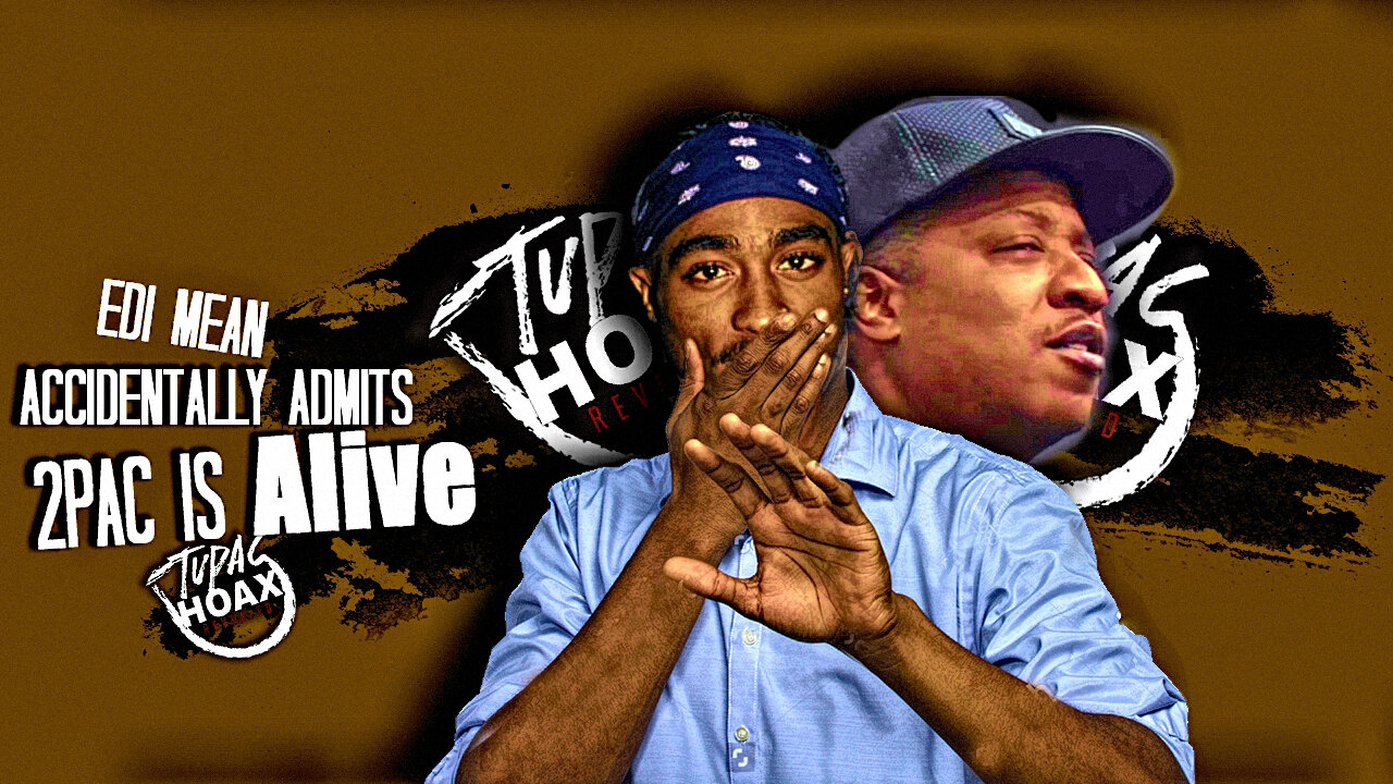EDI MEAN Accidentally Admits 2Pac Is Alive!©