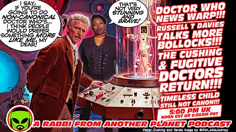 Doctor Who News Warp!!! Russell T Davies Talks MORE Bollocks!!! The Peter Cushing Doctor Returns!!!