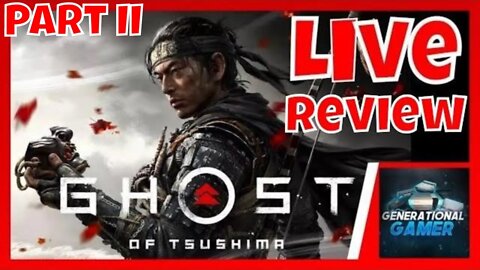 Ghost of Tsushima for the PlayStation 4 (PS4) Review - LIVE (Part II)