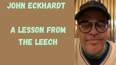 John Eckhardt-A Lesson From The Leech