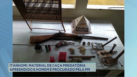 Itanhomi: material de caça predatória apreendido e homem é procurado pela PM