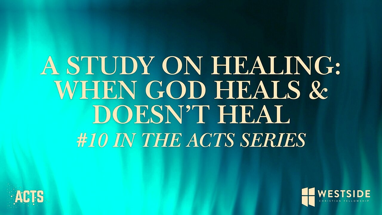 A Study On Healing: When God Heals & Doesn't Heal | Pastor Shane Idleman