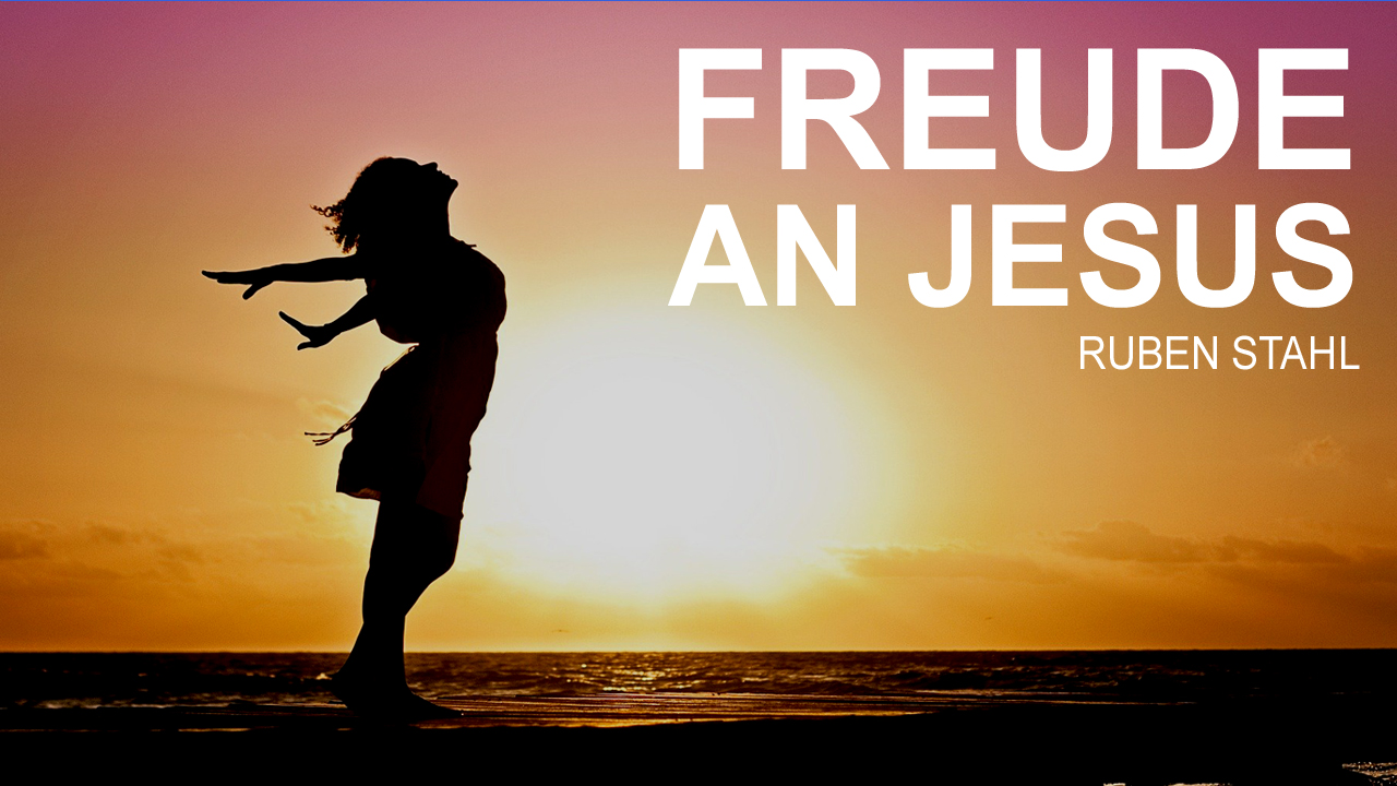 Freude an Jesus | Ruben Stahl