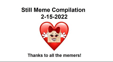 STILL MEME COMPILATION 2-15-2022