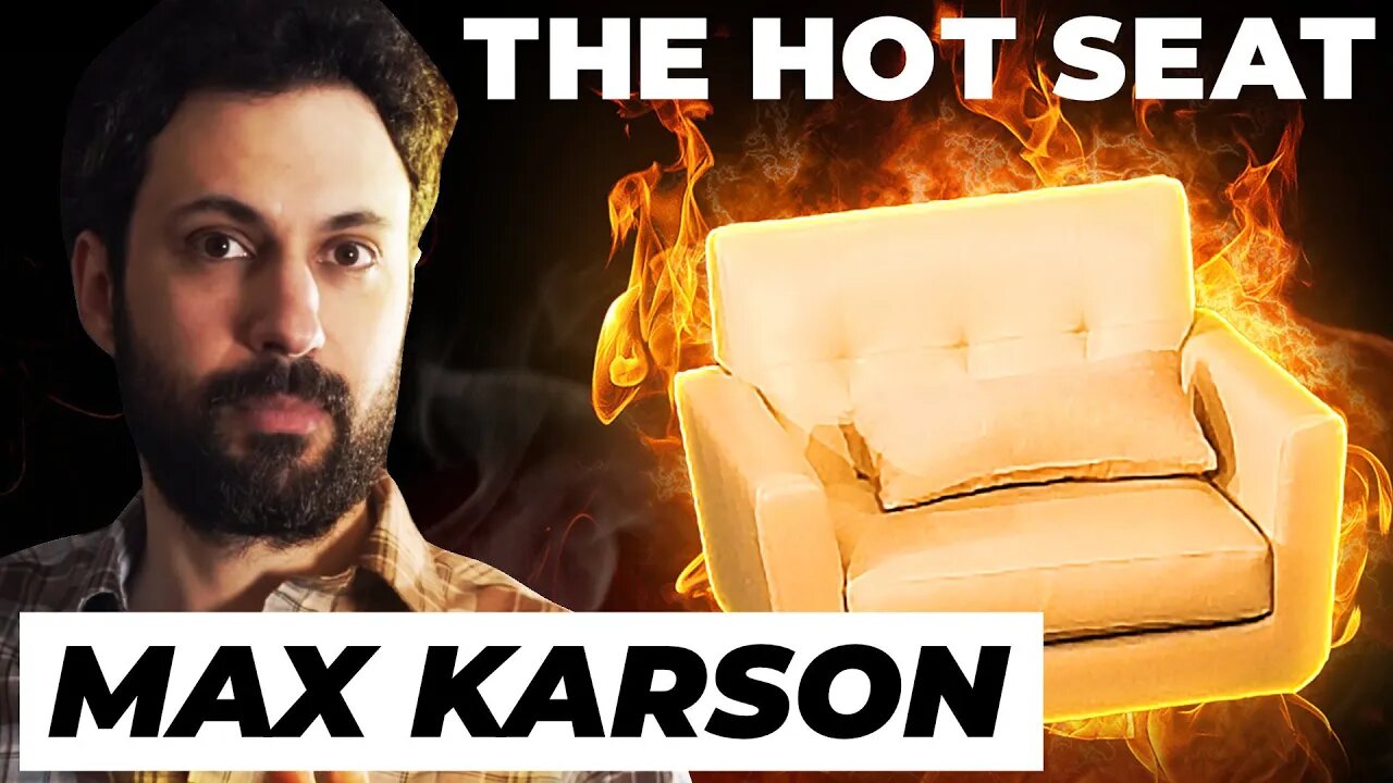 THE HOT SEAT with Max Karson!