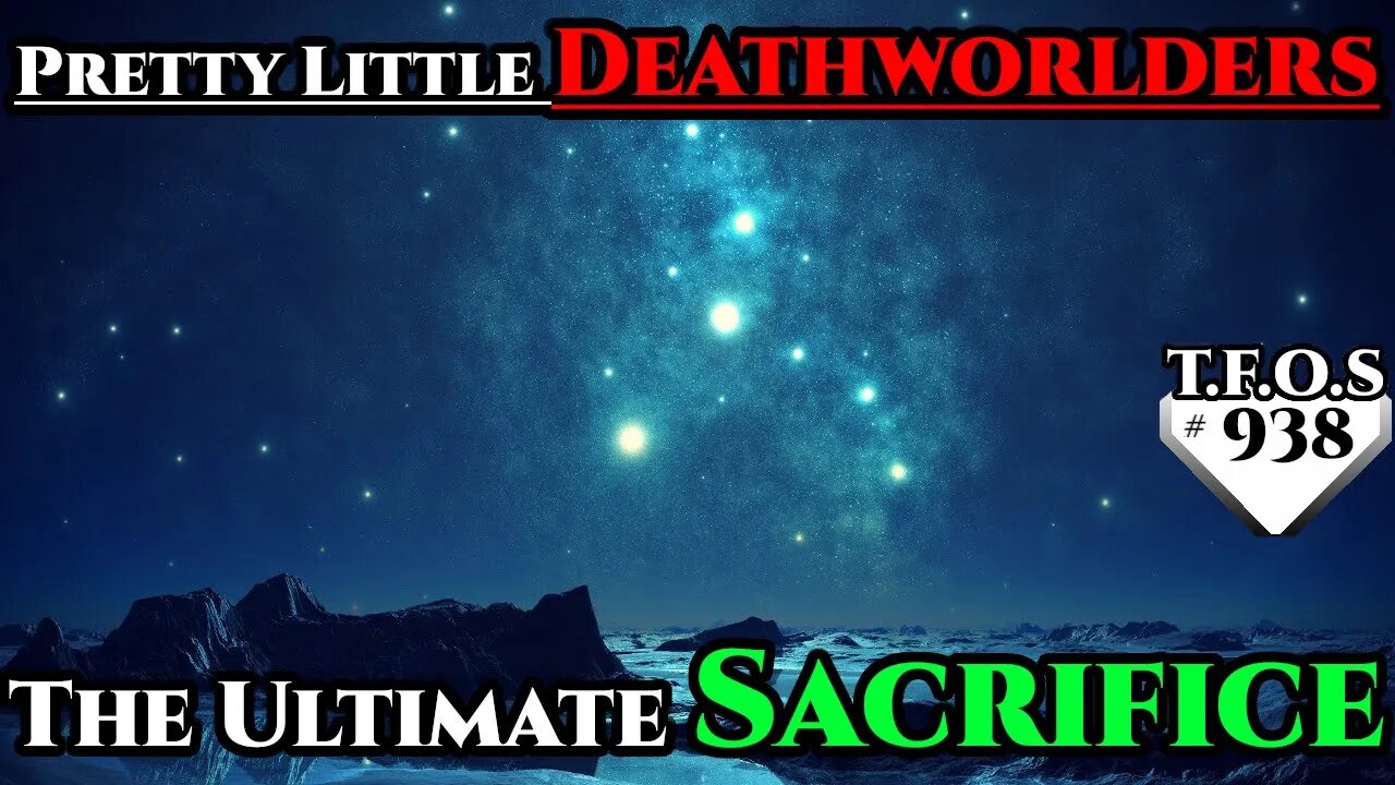 Pretty Little Deathworlders The Ultimate Sacrifice | Humans are space Orcs | HFY | TFOS938