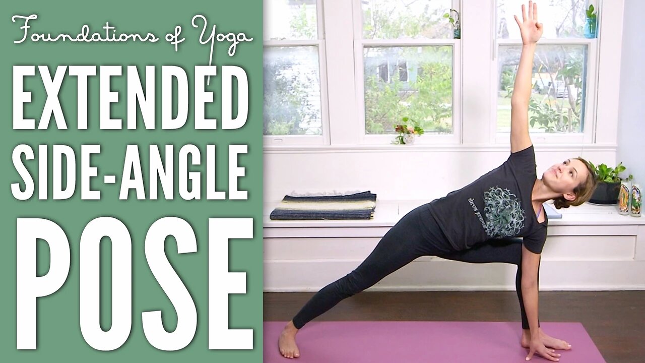 Extended Side Angle Pose | Foundations of Yoga