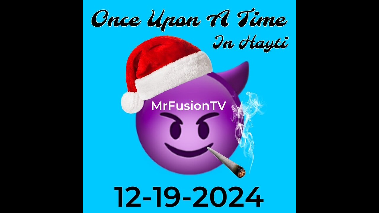 12-19-2024 Once Upon a Time.....in Hayti