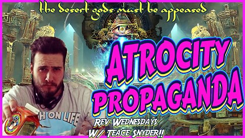 "Beheaded Babies" Was Fake, Atrocity Porn, Rev Wednesdays w/ Teace Snyder!