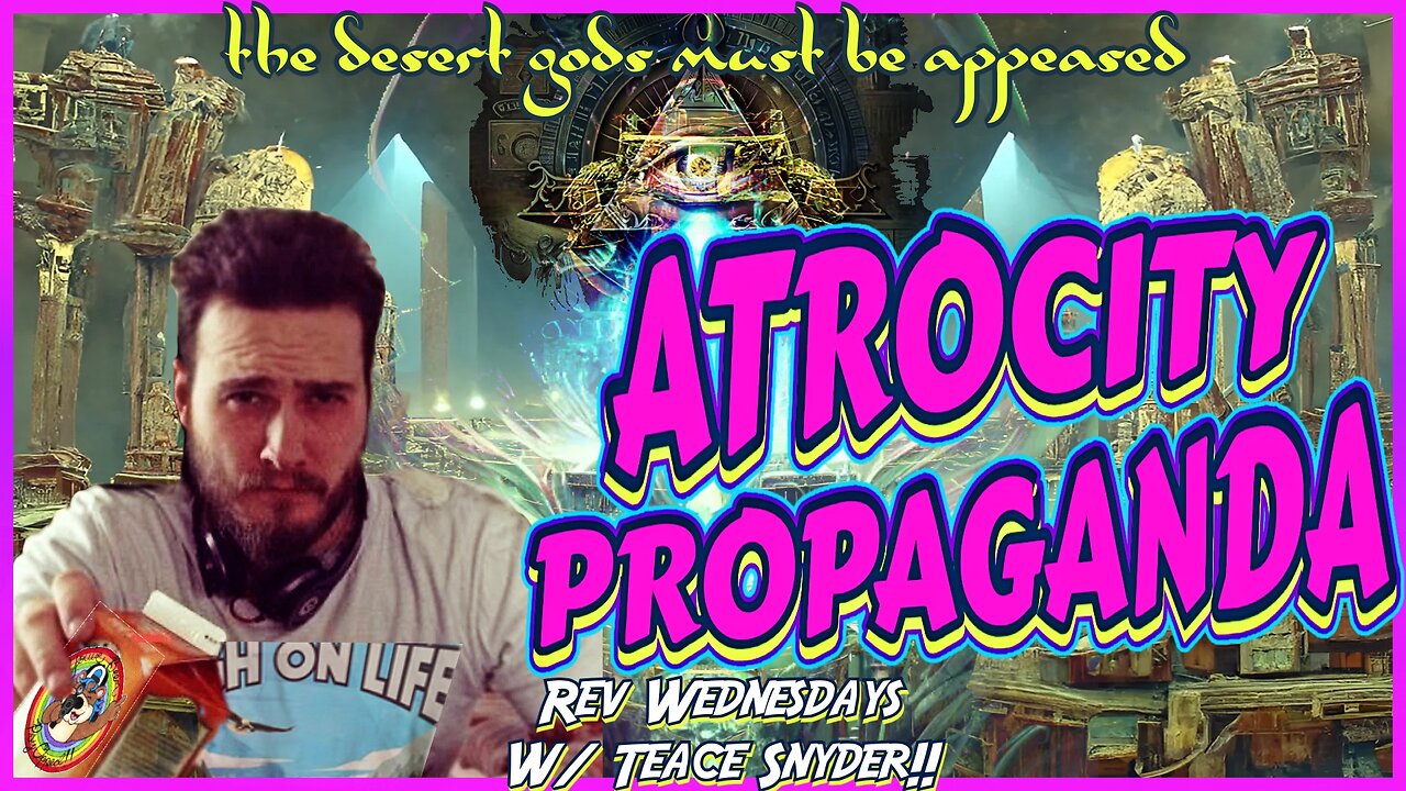 "Beheaded Babies" Was Fake, Atrocity Porn, Rev Wednesdays w/ Teace Snyder!