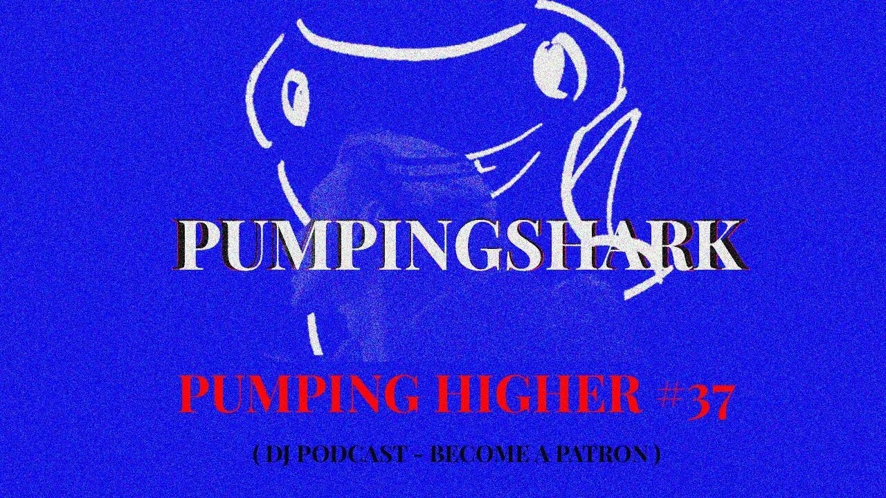 @PUMPINGSHARK SPONTANEOUS HOUSE MUSIC MIX 37 PUMPINGHIGHER